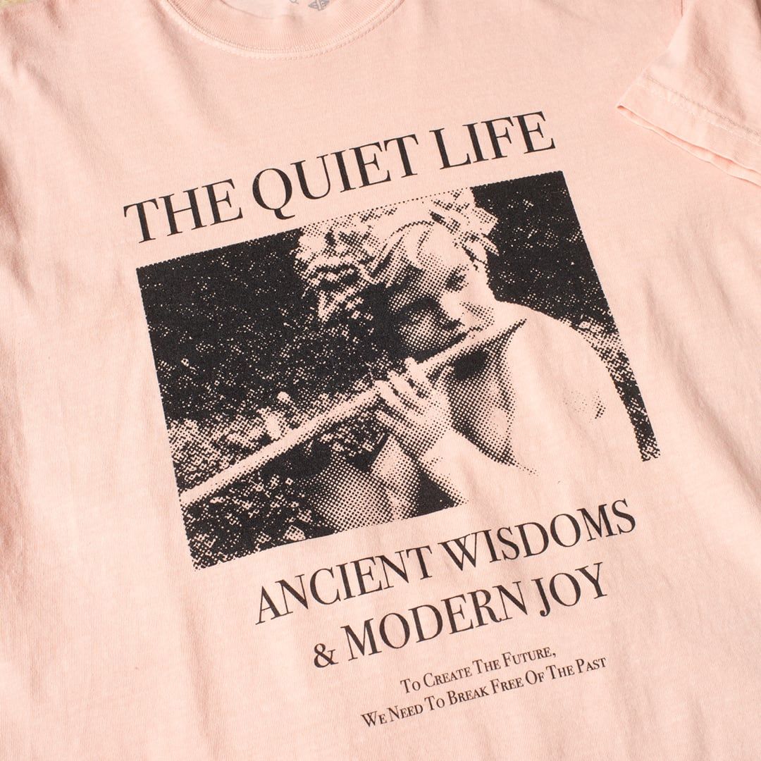 THE QUIET LIFE ANCIENT WISDOM MODERN JOY TEE PEACH