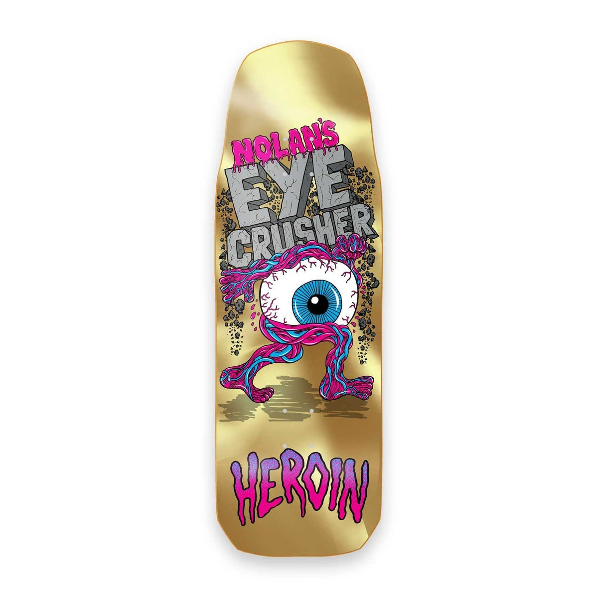 HEROIN SKATEBOARDS EYE CRUSHER DECK 10.0